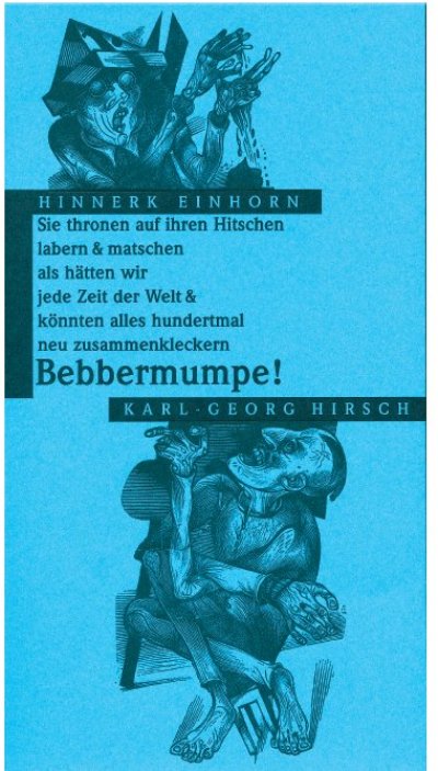 Titelbild des Leporellos mit H. Einhorns Gedicht: Sie thronen auf ihren Hitschen/ labern und matschen/ als hätten wir/ jede Zeit der Welt und/ könnten alles hundertmal/ neu zusammenkleckern/ Bebbermumpe!